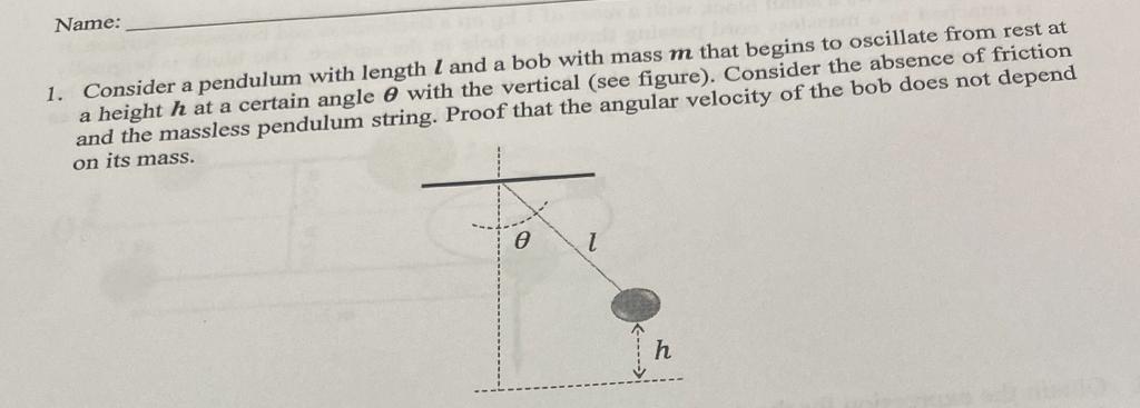 Solved Name: 1. Consider A Pendulum With Length 1 And A Bob | Chegg.com