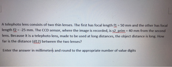 Solved A telephoto lens consists of two thin lenses. The | Chegg.com