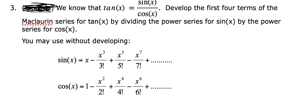 Solved We know that tan(x)=cos(x)sin(x). Develop the first | Chegg.com