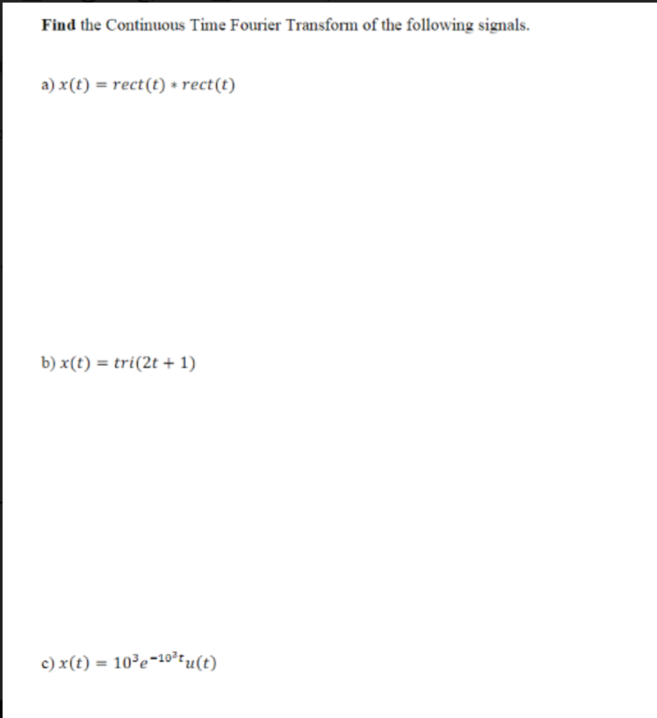 Solved Find the Continuous Time Fourier Transform of the | Chegg.com