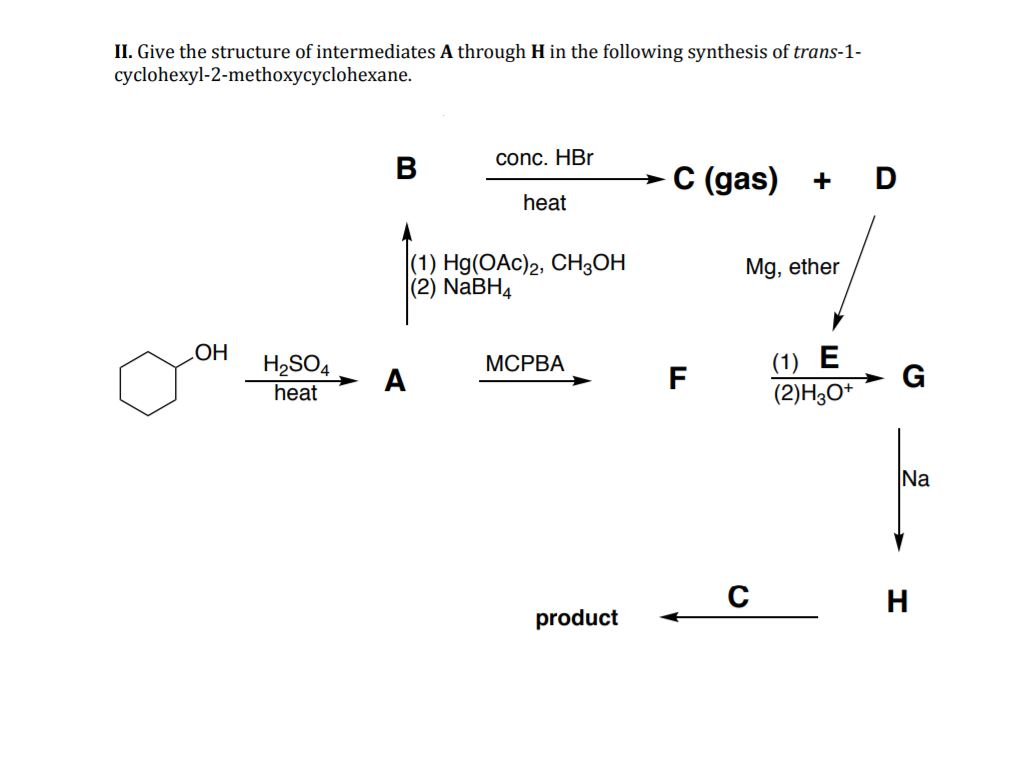 Solved II. Give The Structure Of Intermediates A Through H | Chegg.com