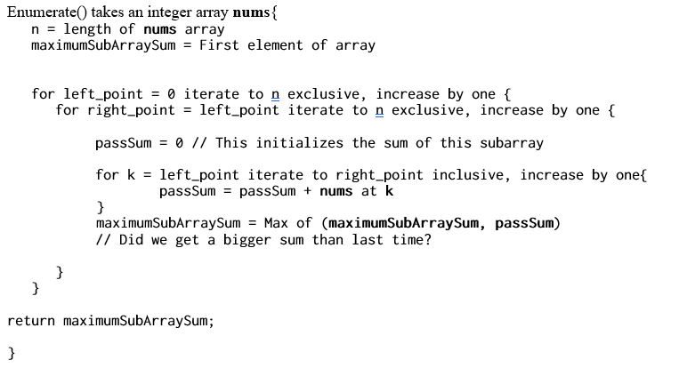 Enumerate() takes an integer array nums n = length of nums array maximumSubArraySum = First element of array for left_point =