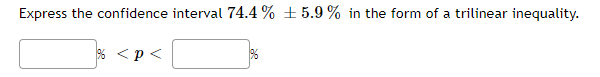 Solved Express the confidence interval 74.4%±5.9% in the | Chegg.com
