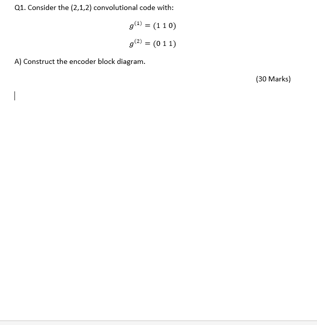 Solved Q1. Consider the (2,1,2) convolutional code with: = | Chegg.com
