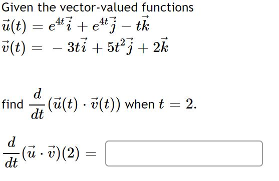 Solved Given The Vector Valued Functions U T Etti E4t Chegg Com