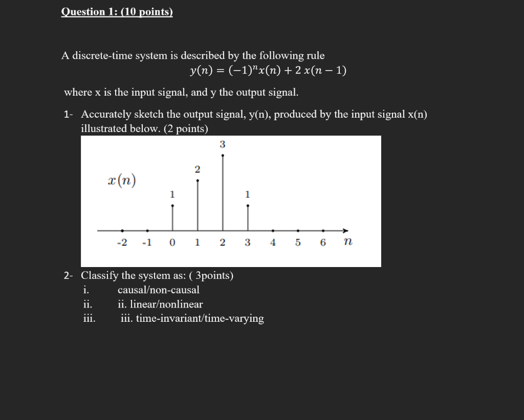 Solved Question 1 10 Points A Discrete time System Is Chegg