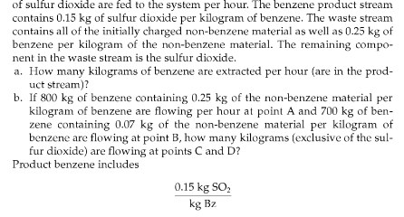 of sulfur dioxide are fed to the system per hour. The benzene product stream contains \( 0.15 \mathrm{~kg} \) of sulfur dioxi