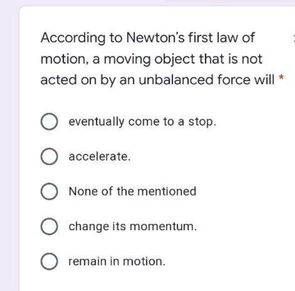 Solved According to Newton's first law of motion, a moving | Chegg.com