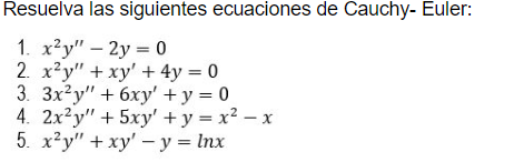 Resuelva las siguientes ecuaciones de Cauchy- Euler: 1. x²y - 2y = 0 2. x²y + xy + 4y = 0 3. 3x²y + 6xy + y = 0 4. 2x2y