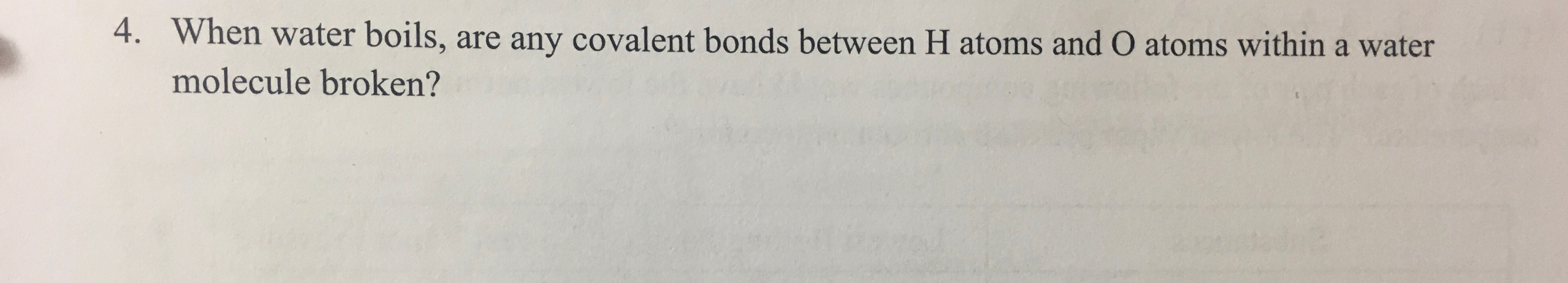 Solved 4. When water boils, are any covalent bonds between H | Chegg.com