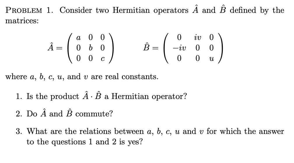 Solved Problem 1 Consider Two Hermitian Operators A And Chegg Com