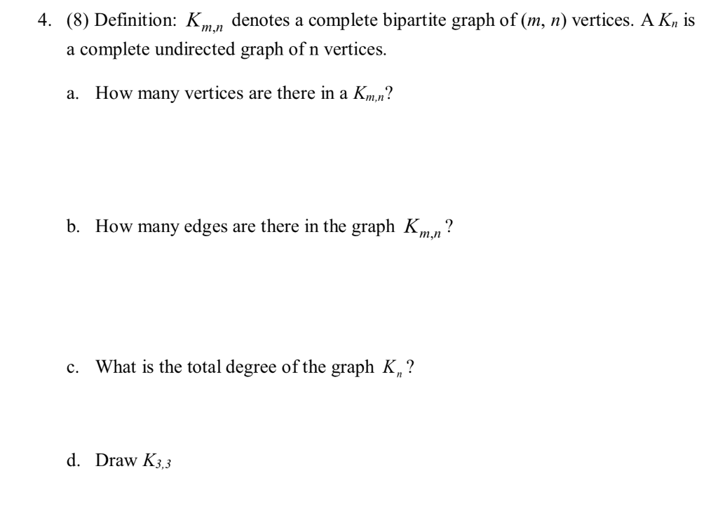 Solved 4. (8) Definition K,, denotes a complete bipartite