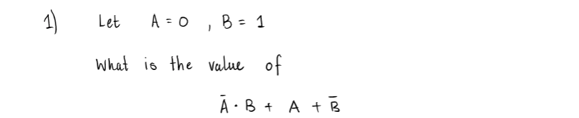 Solved 1) Let A = 0 , B = 1 What Is The Value Of Ā - B + A + | Chegg.com