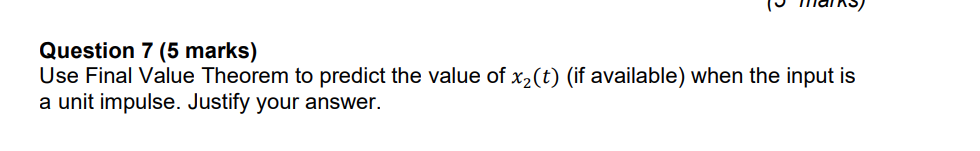 Solved Question 7 (5 marks) Use Final Value Theorem to | Chegg.com