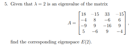 Solved 5. Given that = 2 is an eigenvalue of the matrix A= | Chegg.com