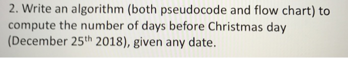 Solved 2. Write an algorithm (both pseudocode and flow | Chegg.com