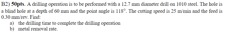 Solved B2) 50pts. A drilling operation is to be performed | Chegg.com