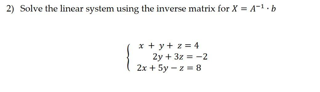 Solved 2) Solve the linear system using the inverse matrix | Chegg.com