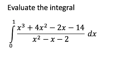 Solved Evaluate the integral ∫01x2−x−2x3+4x2−2x−14dx | Chegg.com