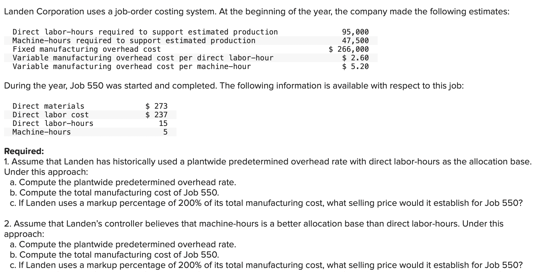 Required:
1. Assume that Landen has historically used a plantwide predetermined overhead rate with direct labor-hours as the 