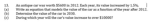 Solved 13. An antique car was worth $5600 in 2012 . Each | Chegg.com