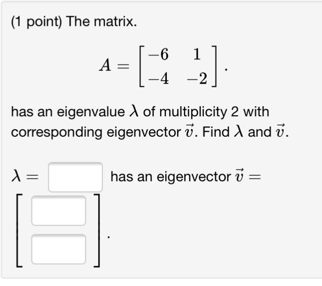 Solved (1 point) The matrix. 4 2 has an eigenvalue λ of