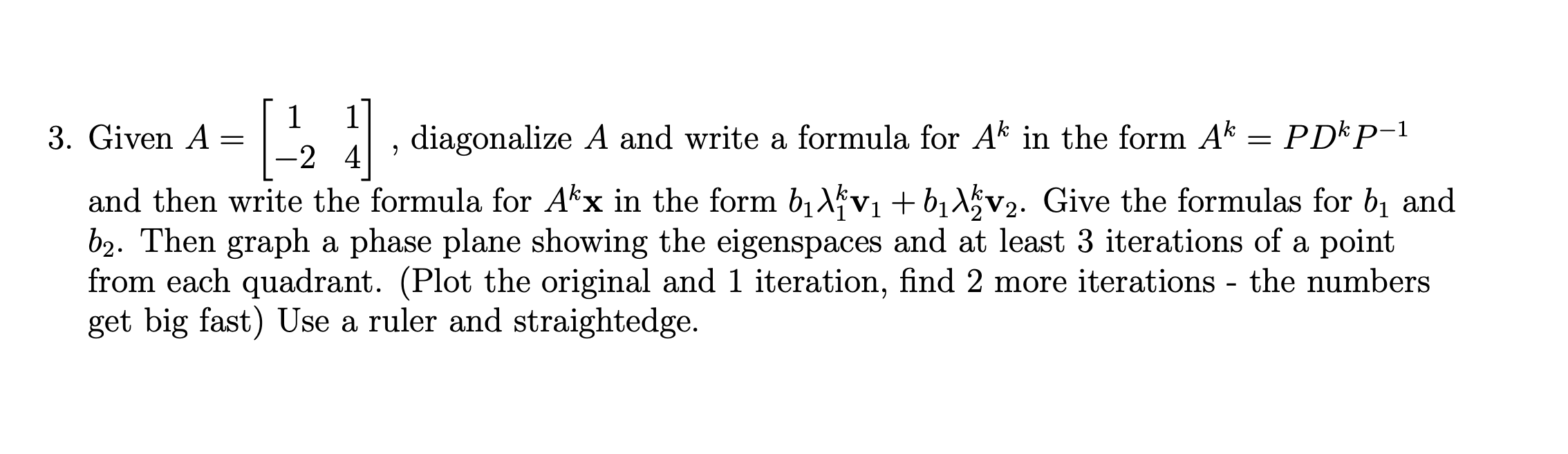 Solved 1 1 3 Given A Diagonalize A And Write A Formula 0905