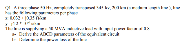 Solved Q1- A three phase 50 Hz, completely transposed | Chegg.com