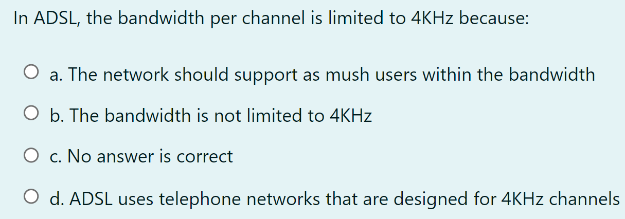 Solved In ADSL, the bandwidth per channel is limited to 4KHz | Chegg.com