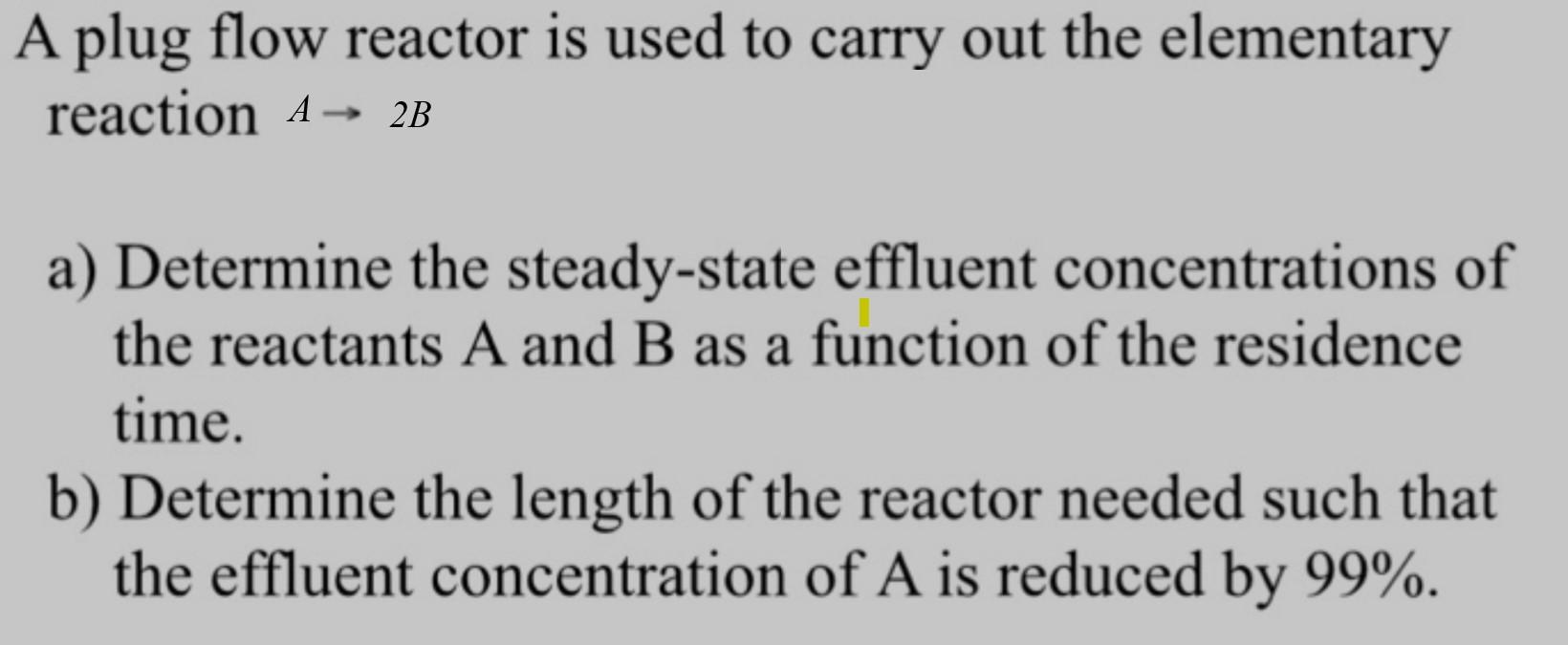 Solved A Plug Flow Reactor Is Used To Carry Out The | Chegg.com