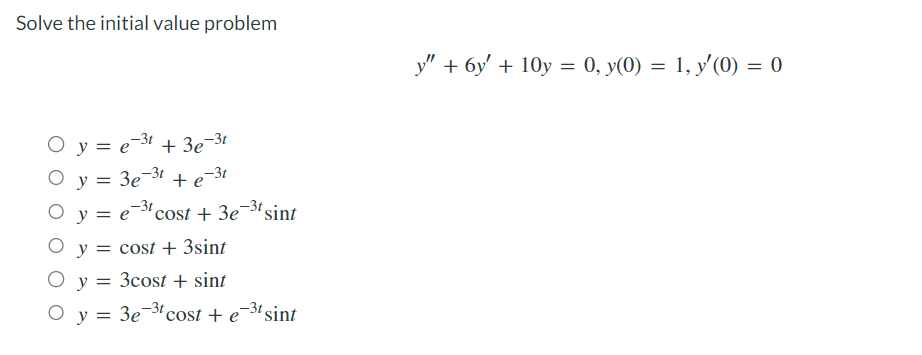 Solve the initial value problem e-³t + 3e-3t 0y=e O y = 3e-³t+e-³t ○ y = e-³t cost + 3e-³t sint O y = cost + 3sint O y = O y