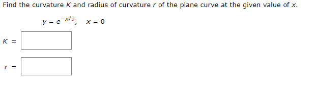 Solved Find the curvature K and radius of curvaturer of the | Chegg.com
