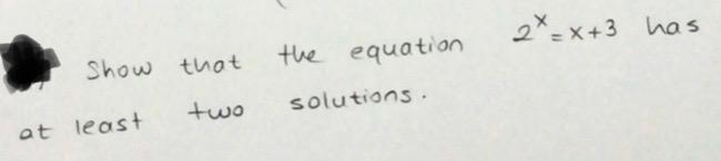 Solved 2x = x+3 has the equation Show that two solutions at | Chegg.com