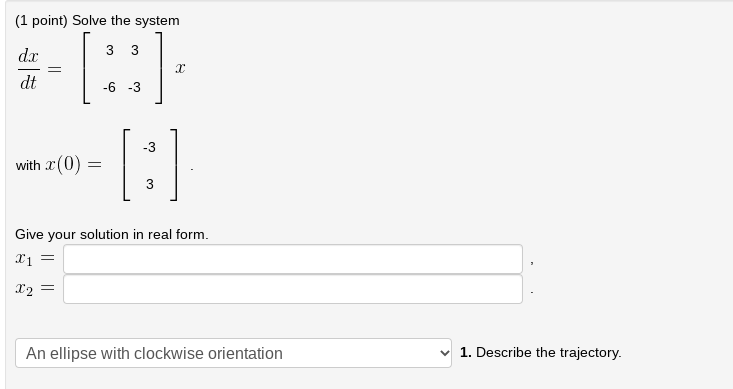 Solved (1 point) Solve the system 3 3 dc dt 1 -6-3 ] (: -3 | Chegg.com