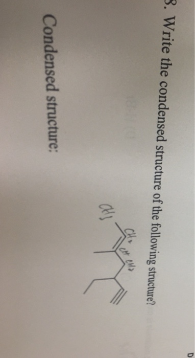 Solved 8. Write the condensed structure of the following | Chegg.com