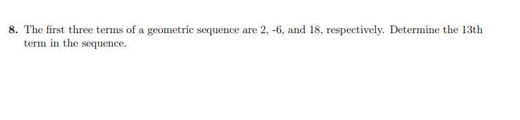 Solved 8. The first three terms of a geometric sequence are | Chegg.com