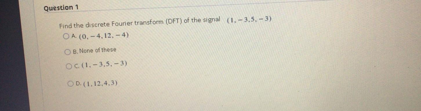 Solved Question 1 Find the discrete Fourier transform (DFT) | Chegg.com