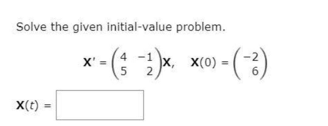 solved-solve-the-given-initial-value-problem-x-chegg