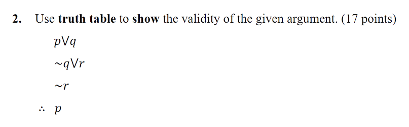 Solved 2. Use truth table to show the validity of the given | Chegg.com