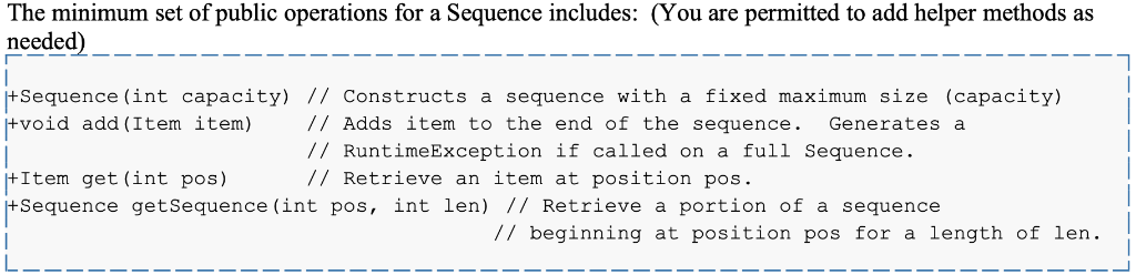 The minimum set of public operations for a Sequence includes: (You are permitted to add helper methods as needed) -----------