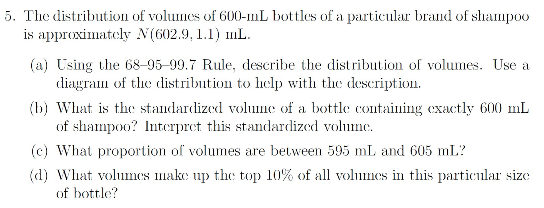 Solved The distribution of volumes of 600−mL bottles of a | Chegg.com