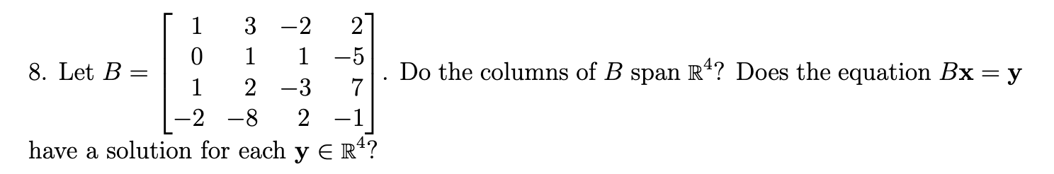 Solved 8. Let B=⎣⎡101−2312−8−21−322−57−1⎦⎤. Do the columns | Chegg.com