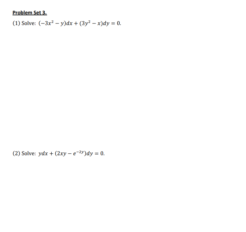 \( \left(-3 x^{2}-y\right) d x+\left(3 y^{2}-x\right) d y=0 \). \( y d x+\left(2 x y-e^{-2 y}\right) d y=0 \).