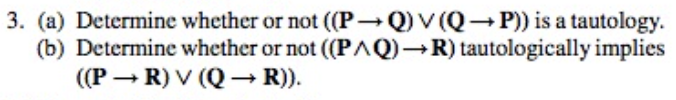 Solved 3. (a) Determine whether or not ((P→Q)∨(Q→P)) is a | Chegg.com