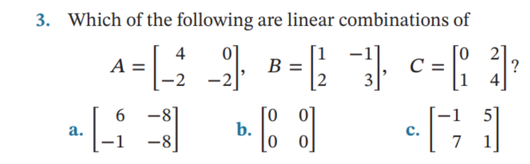 Solved Which of the following are linear combinations of | Chegg.com