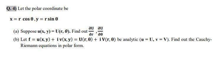 Solved Q. 4) Let the polar coordinate be x=r cos ,y = r sin | Chegg.com