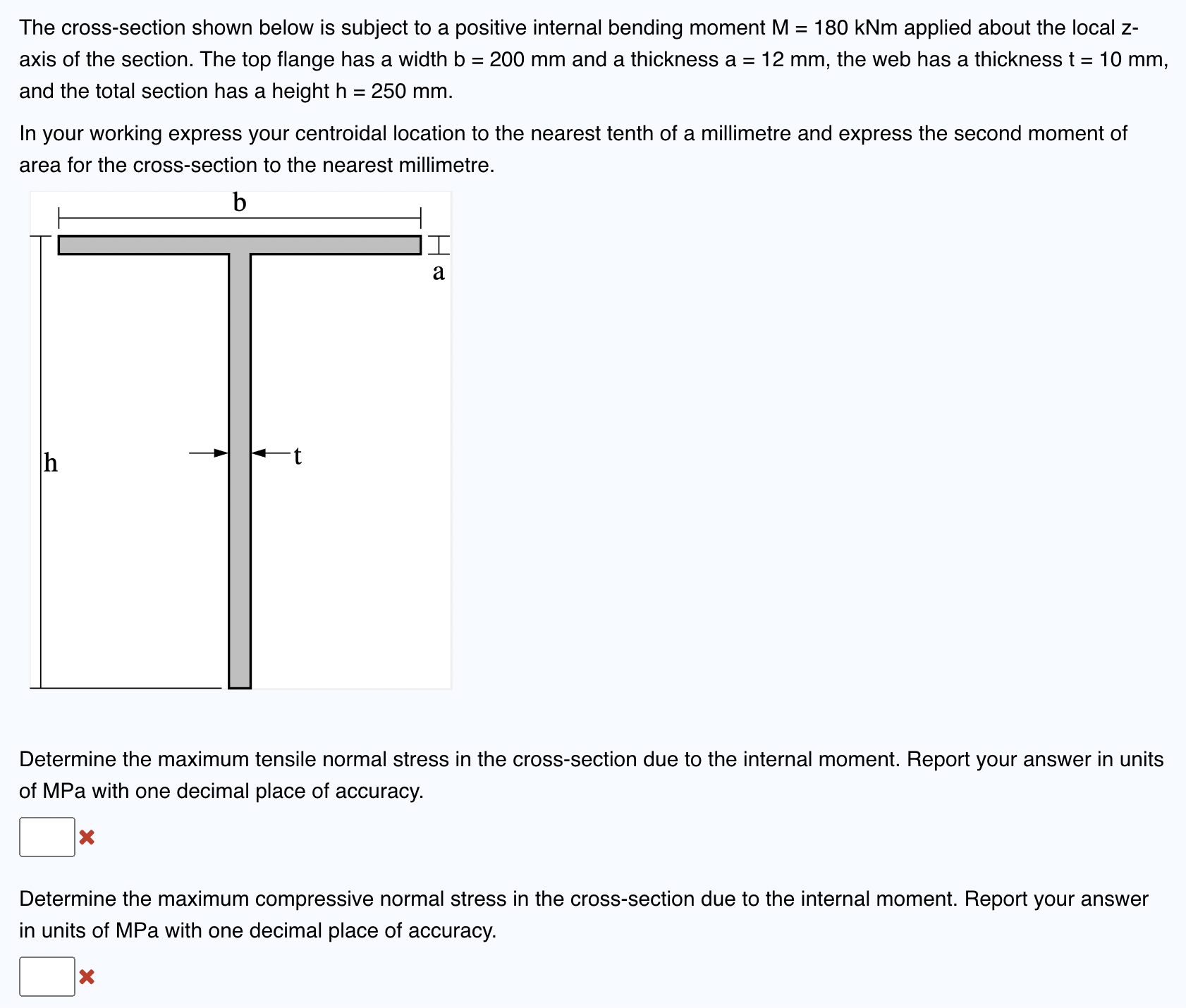 The cross-section shown below is subject to a positive internal bending moment \( M=180 \mathrm{kNm} \) applied about the loc