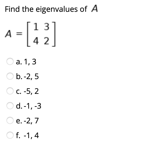 Solved Find The Eigenvalues Of A A 2 A 1 3 O B 2 5 C Chegg Com