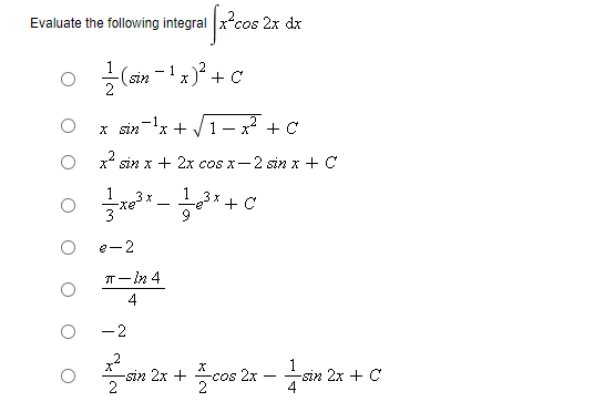 Evaluate the following integral \( \int x^{2} \cos 2 x d x \) \[ \begin{array}{l} \frac{1}{2}(\sin -1 x)^{2}+C \\ x \sin ^{-1