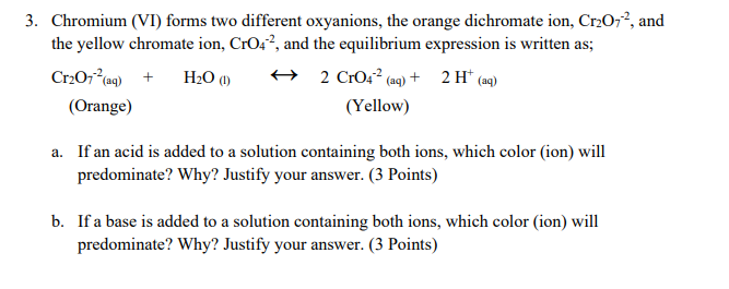 Solved 3. Chromium (VI) forms two different oxyanions, the | Chegg.com